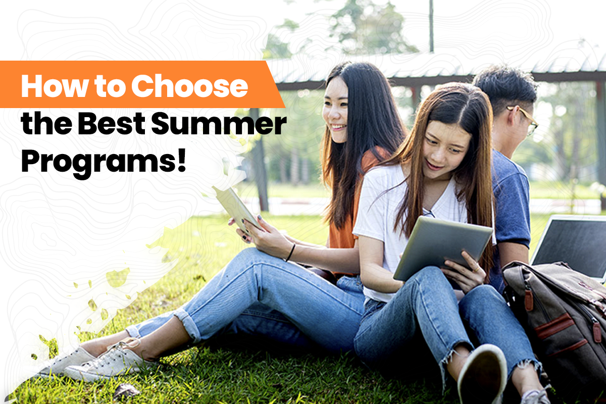 How to Choose The Best Summer Programs For High School Students